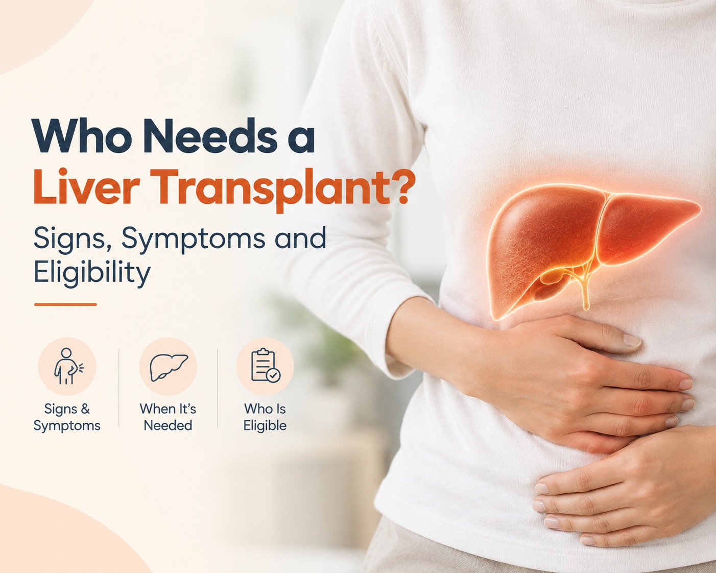 Who Needs a Liver Transplant? Signs, Symptoms and Eligibility